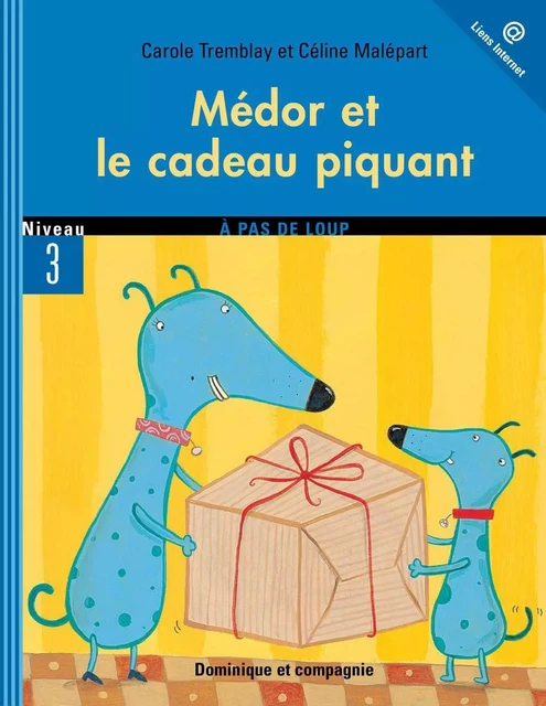 Médor et le cadeau piquant - Carole Tremblay - Dominique et compagnie