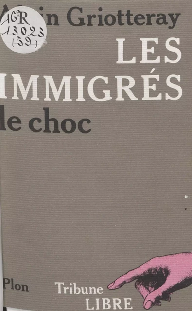 Les Immigrés - Alain Griotteray - FeniXX réédition numérique