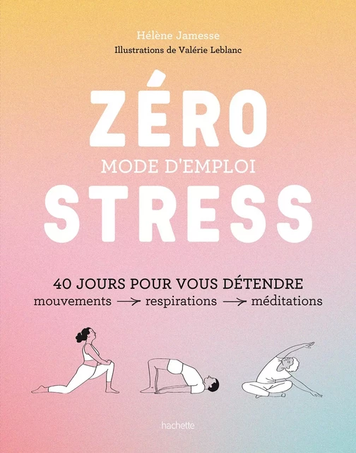 Zéro stress : mode d'emploi - Hélène Jamesse - Hachette Pratique