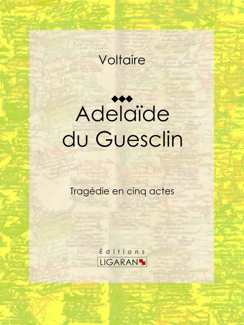 Adelaïde du Guesclin - François Voltaire, Louis Moland - Ligaran