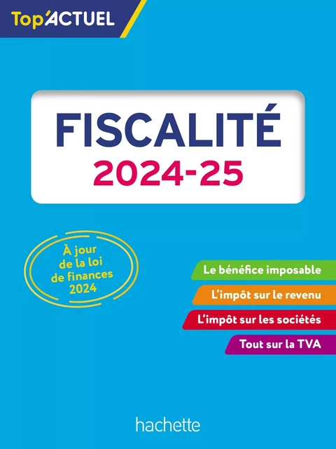 Top'Actuel Fiscalité 2024-2025 - Daniel Freiss, Daniel Sopel, Brigitte Monnet - Hachette Éducation