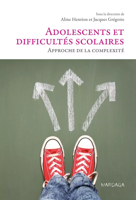 Adolescents et difficultés scolaires - Aline Henrion, Jacques Grégoire - Mardaga