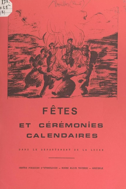 Fêtes et cérémonies calendaires dans le département de la Loire - Robert Bouiller - FeniXX réédition numérique