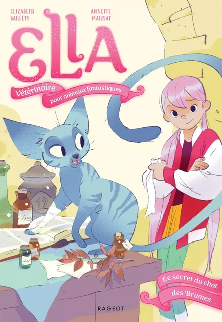 Ella, vétérinaire pour animaux fantastiques - Tome 3, Le secret du chat des Brumes - Elizabeth Barféty - Rageot Editeur