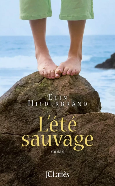 L'été sauvage - Elin Hilderbrand - JC Lattès