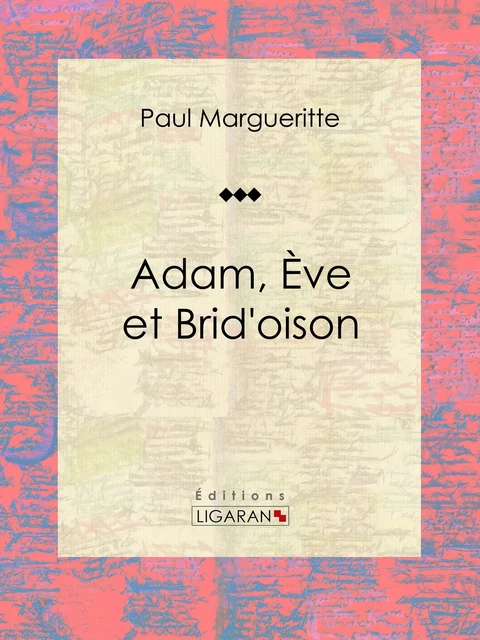 Adam, Ève et Brid'oison - Paul Margueritte - Ligaran