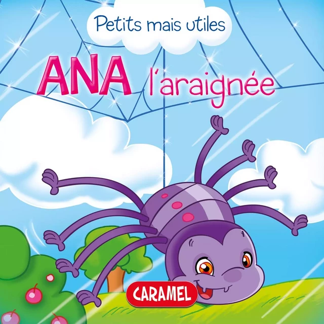 Ana l'araignée - Veronica Podesta,  Petits mais utiles - Caramel