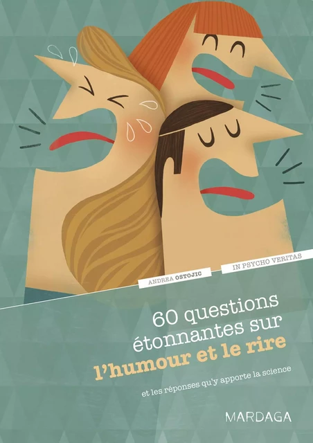 60 questions étonnantes sur l’humour et le rire et les réponses qu'y apporte la science - Andrea Ostojic - Mardaga