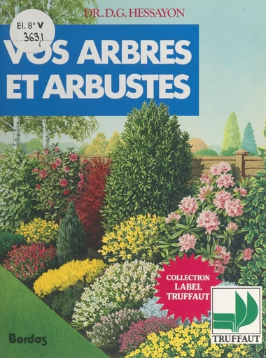 Les arbres et arbustes - Sylvie Bayer, David Gerald Hessayon, Claude Saint-Germain - FeniXX réédition numérique