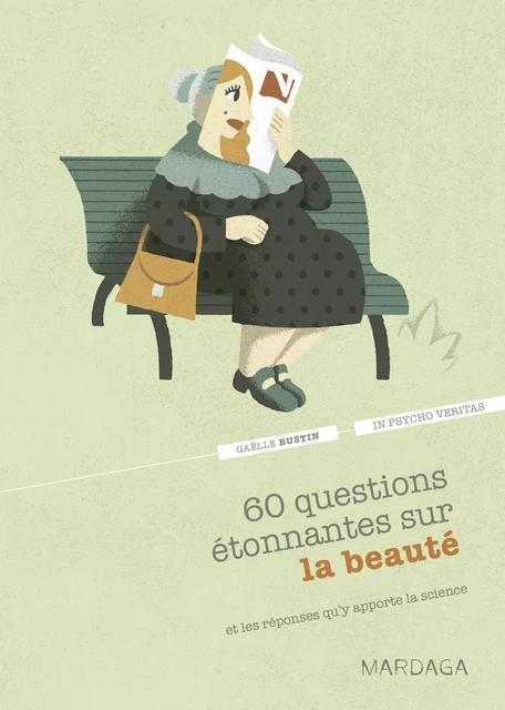 60 questions étonnantes sur la beauté et les réponses qu'y apporte la science - Gaëlle Bustin - Mardaga