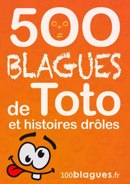 500 blagues de Toto et histoires drôles -  100blagues.fr - Lemaitre Publishing