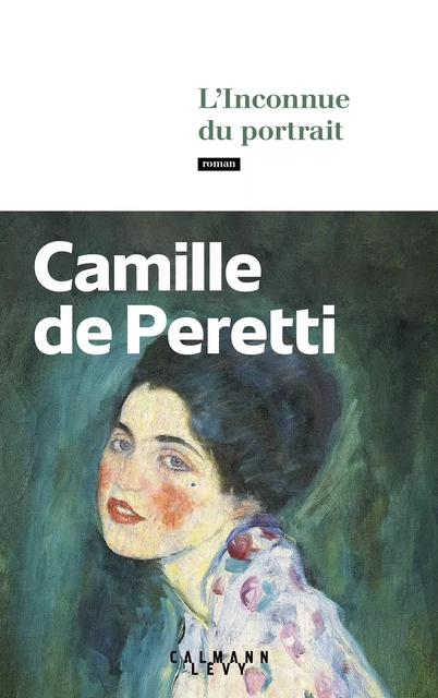 L'Inconnue du portrait - Camille de Peretti - Calmann-Lévy