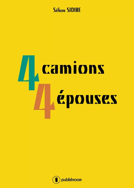 4 camions 4 épouses - Sékou Sidibe - Publishroom