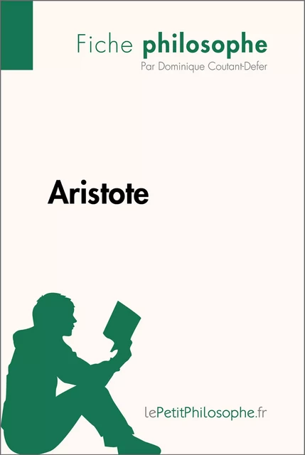 Aristote (Fiche philosophe) - Dominique Coutant-Defer,  lePetitPhilosophe - lePetitPhilosophe.fr