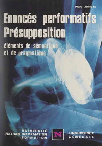 Énoncés performatifs, présupposition - Paul Larreya - FeniXX réédition numérique