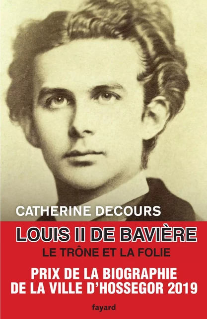 Louis II de Bavière - Catherine Decours - Fayard