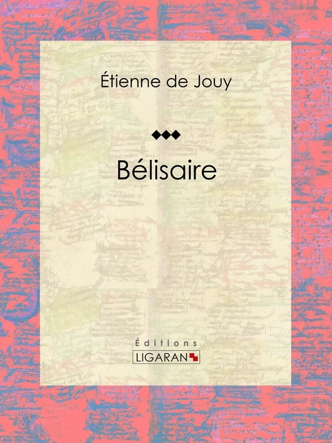 Bélisaire - Étienne de Jouy - Ligaran