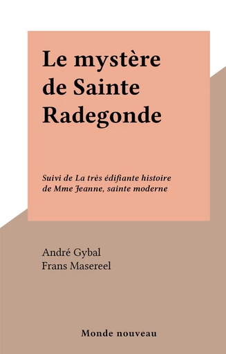 Le mystère de Sainte Radegonde - André Gybal - FeniXX réédition numérique