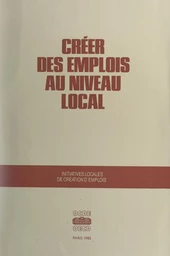 Créer des emplois au niveau local