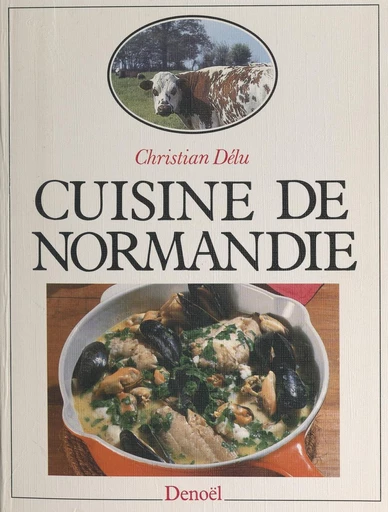 Cuisine de Normandie - Christian Délu - FeniXX réédition numérique