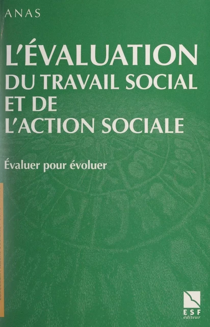 L'évaluation du travail social et de l'action sociale -  Association nationale des assistants de service social - FeniXX réédition numérique