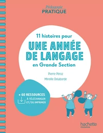 Pédagogie pratique - 11 histoires pour une année de langage en GS maternelle - PDF WEB - Ed. 2020