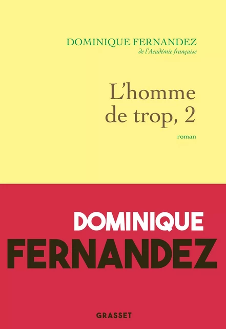 L'homme de trop, II - Dominique Fernandez - Grasset