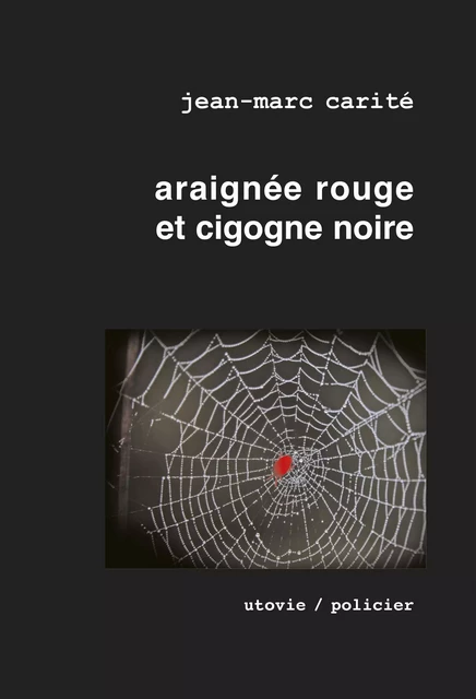 Araignée rouge et cigogne noire - Jean-Marc Carité - Utovie