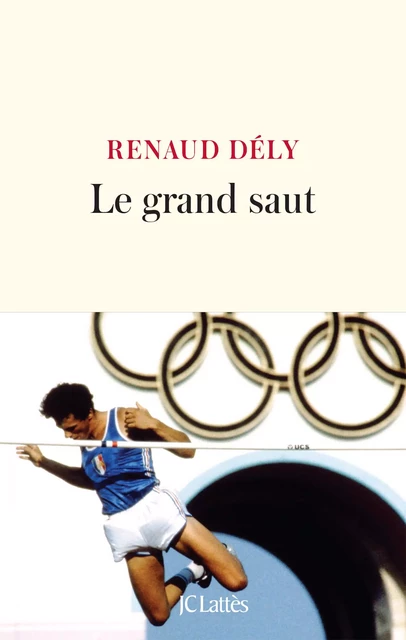 Le grand saut - Renaud Dély - JC Lattès