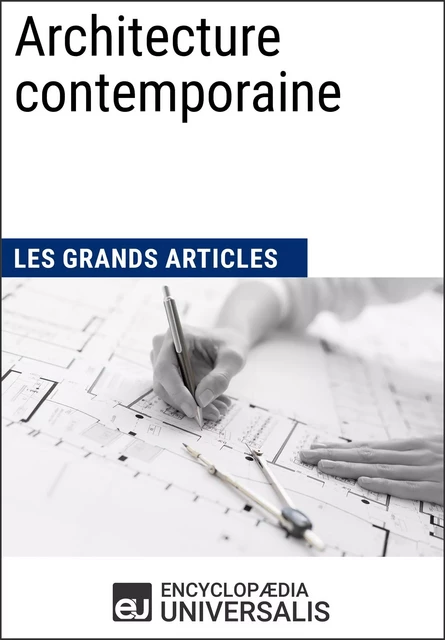 Architecture contemporaine -  Encyclopaedia Universalis,  Les Grands Articles - Encyclopaedia Universalis