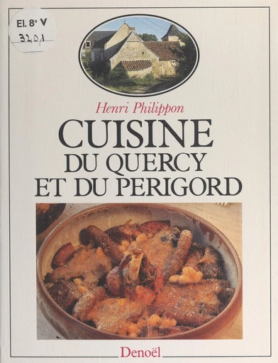 Cuisine du Quercy et du Périgord - Henri Philippon - FeniXX réédition numérique