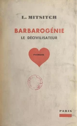 Barbarogénie le décivilisateur