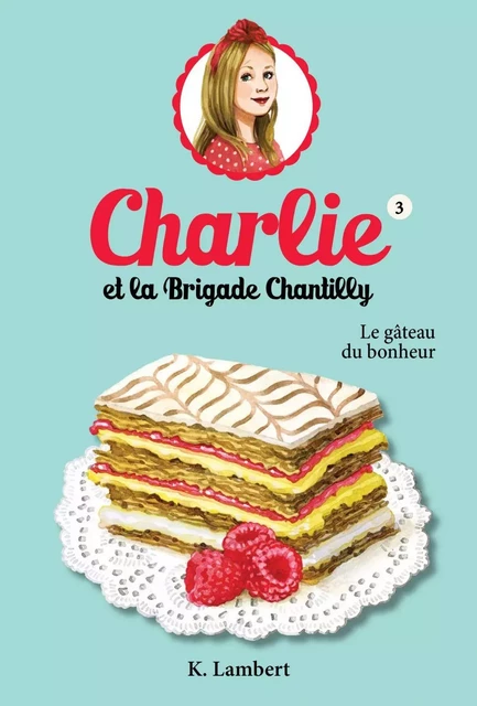 Charlie et la brigade Chantilly 3 - Karine Lambert - Héritage Jeunesse