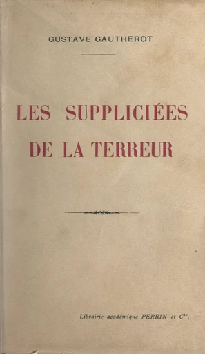 Les suppliciées de la Terreur - Gustave Gautherot - FeniXX réédition numérique