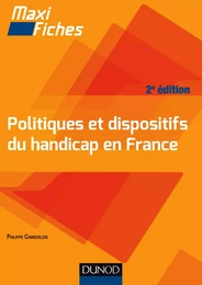 Maxi Fiches. Politiques et dispositifs du handicap en France - 3e éd