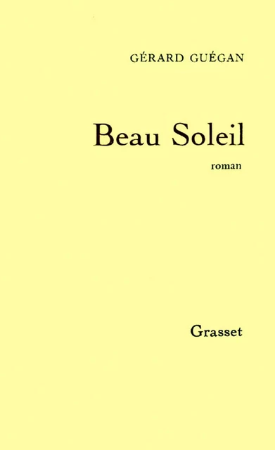 Beau soleil - Gérard Guégan - Grasset