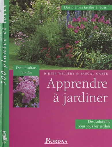 Apprendre à jardiner - Pascal Garbe, Didier Willery - FeniXX réédition numérique