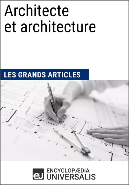 Architecte et architecture -  Encyclopaedia Universalis,  Les Grands Articles - Encyclopaedia Universalis