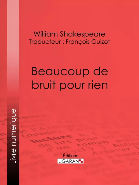 Beaucoup de bruit pour rien - William Shakespeare,  Ligaran - Ligaran