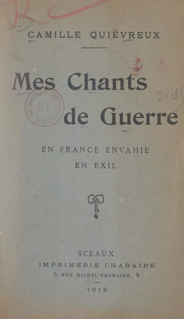 Mes chants de guerre, en France envahie, en exil - Camille Quiévreux - FeniXX réédition numérique