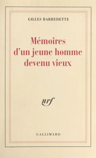 Mémoires d'un jeune homme devenu vieux - Gilles Barbedette - FeniXX réédition numérique