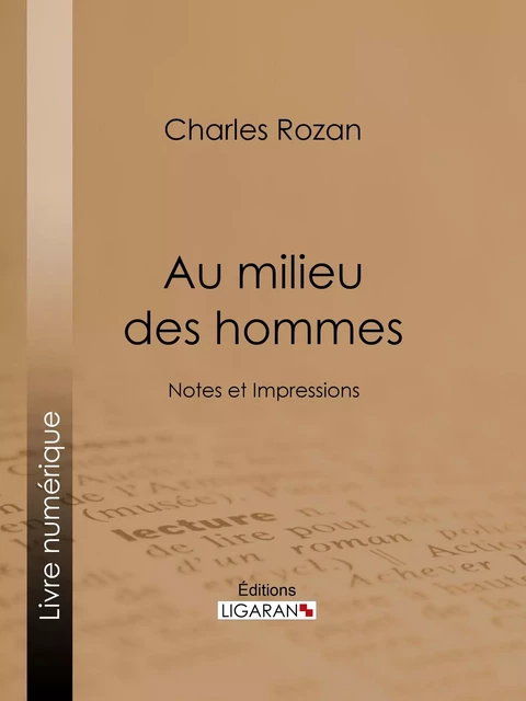 Au milieu des hommes - Charles Rozan - Ligaran