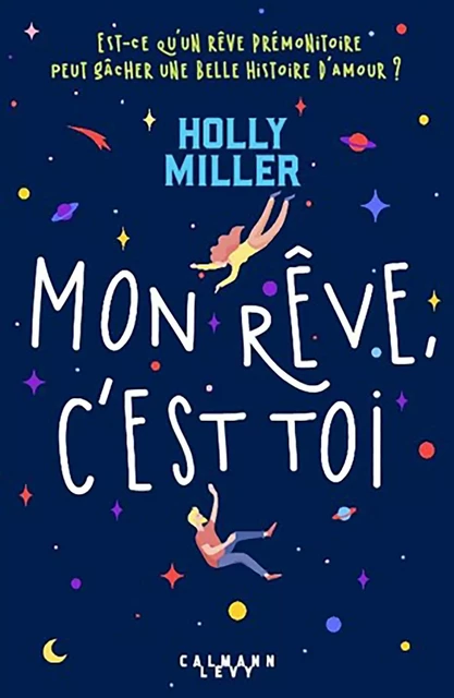 Mon rêve, c'est toi - Holly Miller - Calmann-Lévy