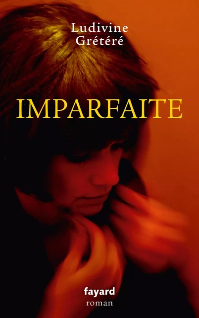 Imparfaite - Ludivine Grétéré - Fayard