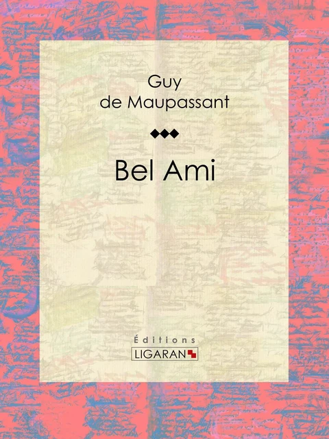 Bel Ami - Guy De Maupassant,  Ligaran - Ligaran