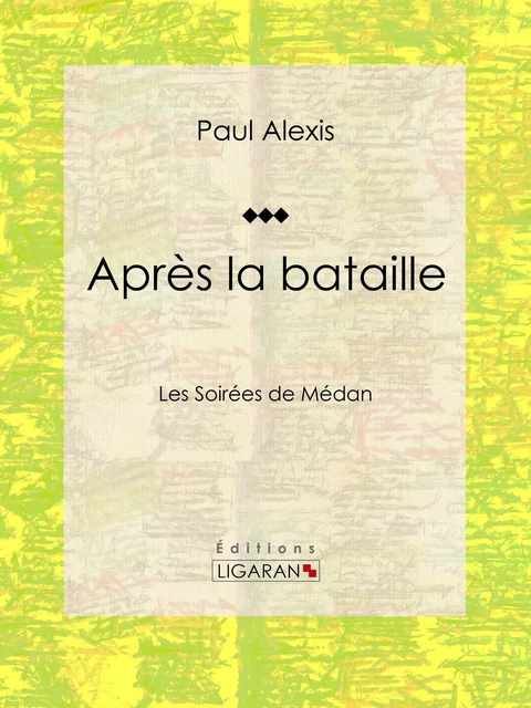 Après la bataille - Paul Alexis - Ligaran