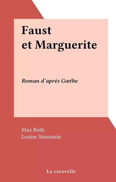 Faust et Marguerite - Max Roth, Louise Simonnin - FeniXX réédition numérique