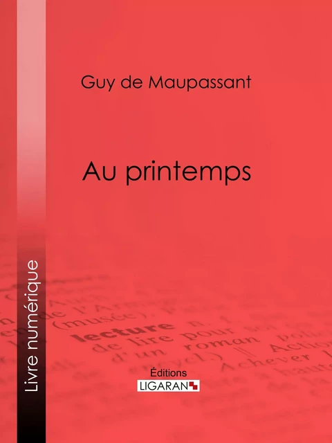 Au printemps - Guy De Maupassant - Ligaran