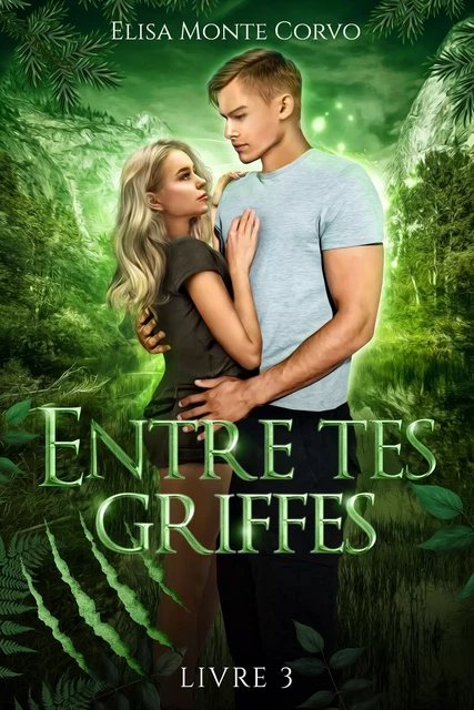 Entre tes griffes - tome 3 - Elisa Monte Corvo - Hachette Lab