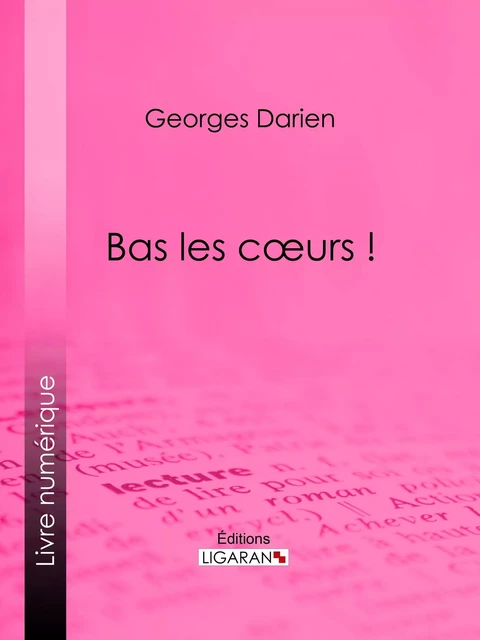 Bas les cœurs ! - Georges Darien - Ligaran